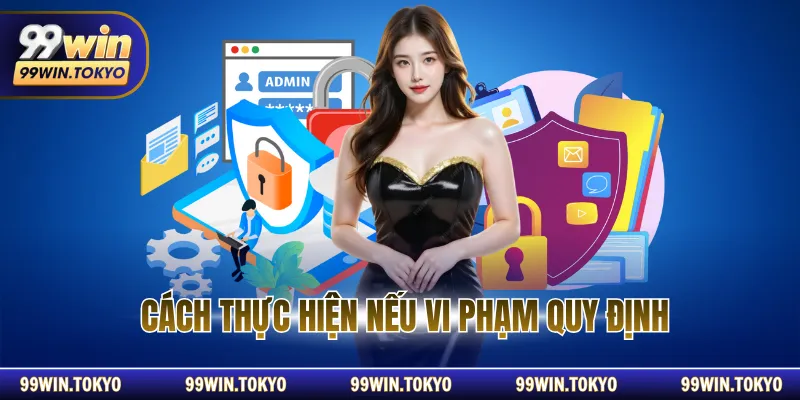 Cách thực hiện nếu vi phạm quy định